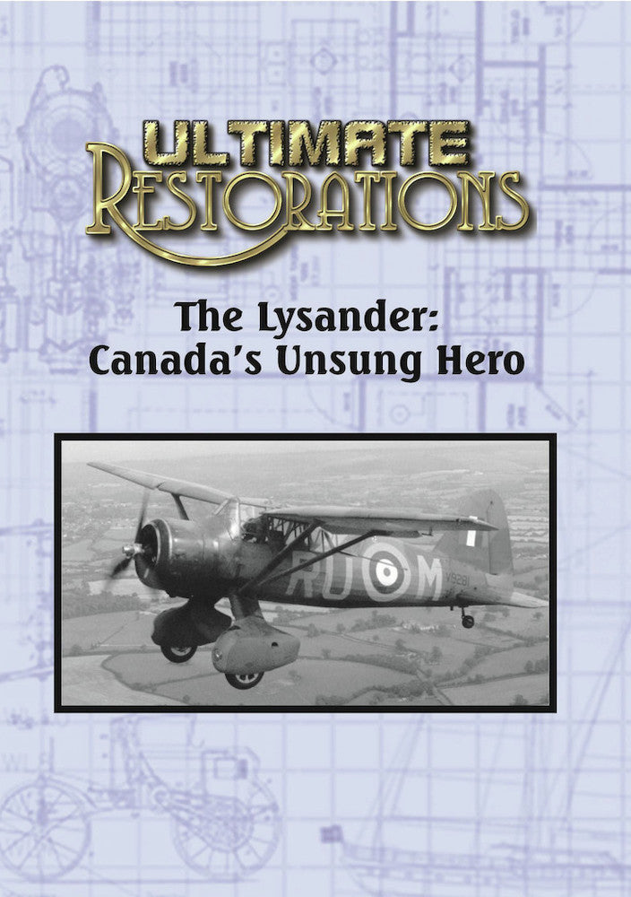 Ultimate Restorations: The Lysander: Canada's Unsung Hero - 