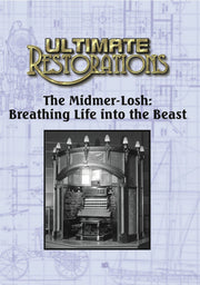 Ultimate Restorations: The Midmer-Losh: Breathing Life into the Beast - 
