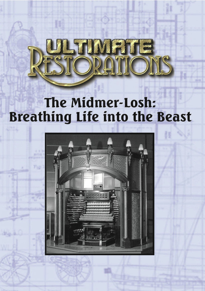 Ultimate Restorations: The Midmer-Losh: Breathing Life into the Beast - 