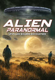 Alien Paranormal: UFOs and Bizarre Encounters - 