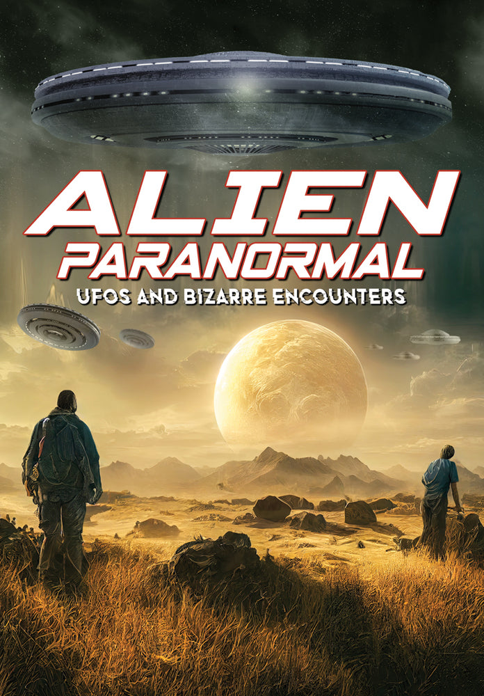 Alien Paranormal: UFOs and Bizarre Encounters - 