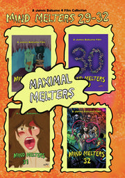 Maximal Melters: Mind Melters 29-32 - 