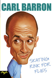 Carl Barron: Skating Rink for Flies - 