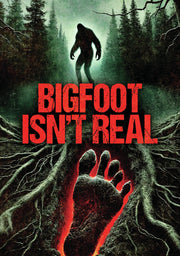 Bigfoot Isn't Real - 