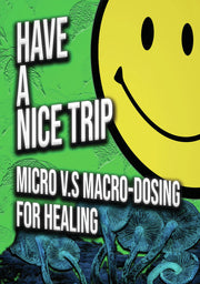 Have a Nice Trip: Macrodosing v.s Microdosing - 