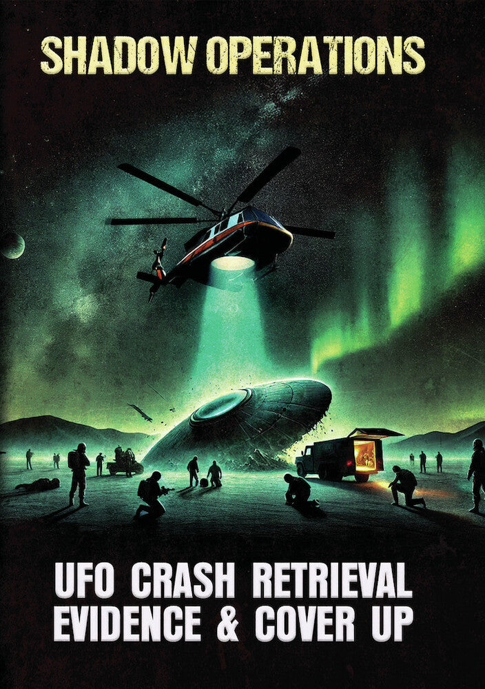 Shadow Operations: UFO Crash Retrieval Evidence & Cover Up - 