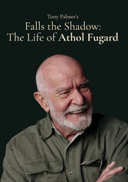 Falls The Shadow, The Life Of Athol Fugard - 