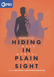 Ken Burns Presents Hiding in Plain Sight: Youth Mental Illness - A Film by Erik Ewers and Christopher Loren Ewers - 
