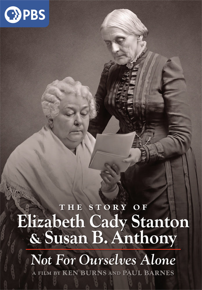 Ken Burns: Not for Ourselves Alone: The Story of Elizabeth Cady Stanton & Susan B. Anthony - 