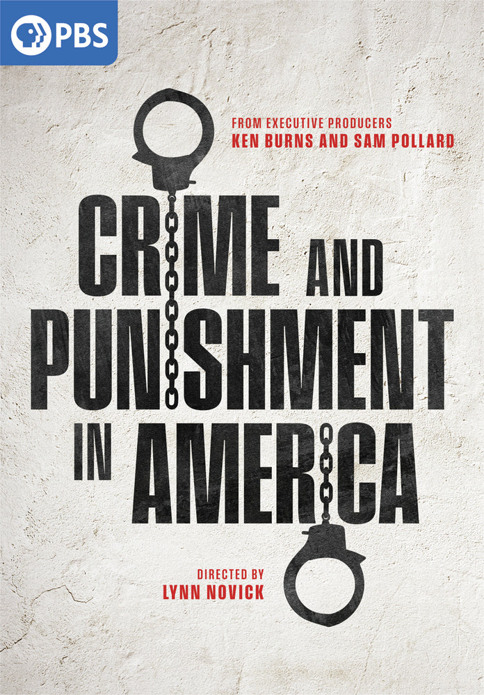Crime and Punishment in America: Directed by Lynn Novick and from Executive Producers Ken Burns and Sam Pollard - 