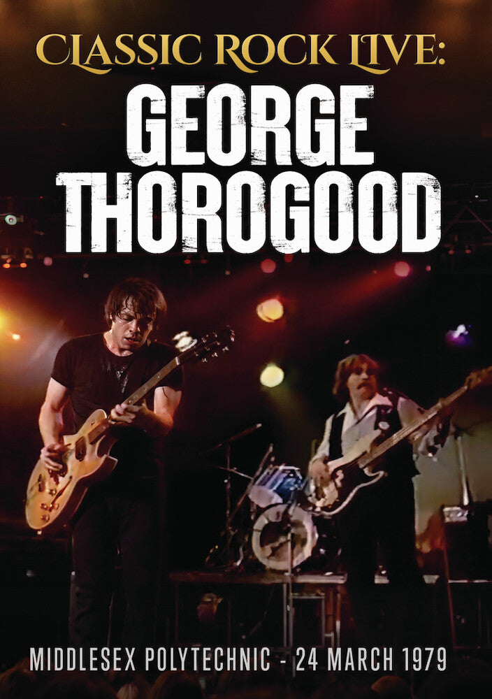 Classic Rock Live: George Thorogood and the Destroyers - 