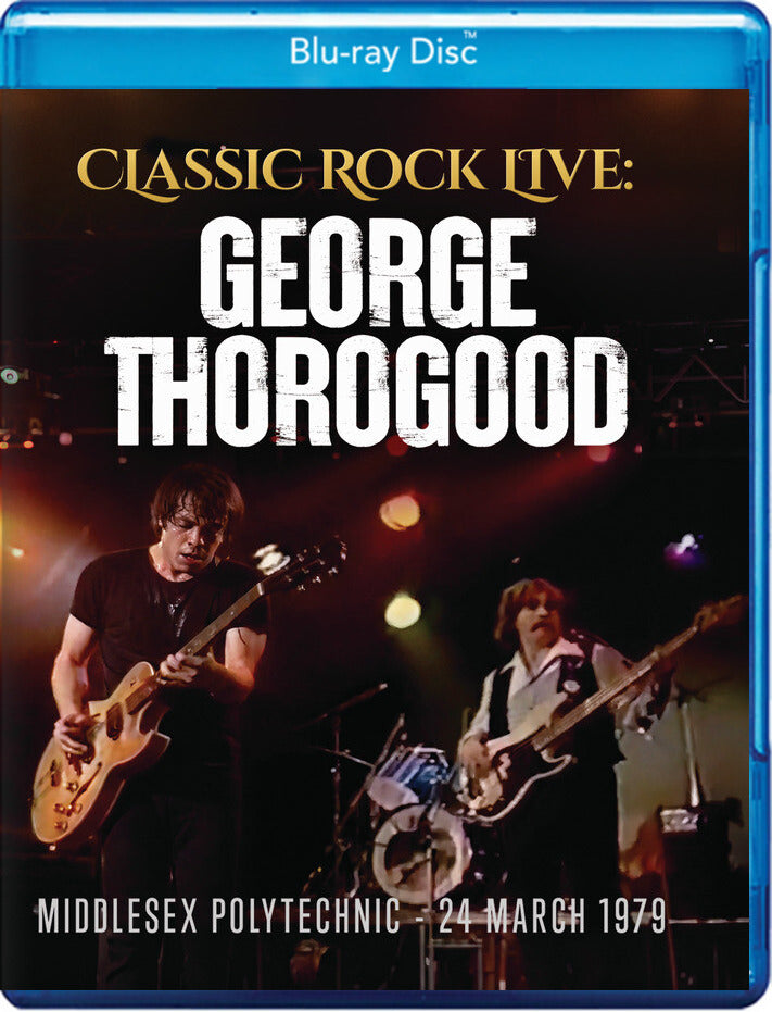 Classic Rock Live: George Thorogood and the Destroyers [Blu-ray] - 