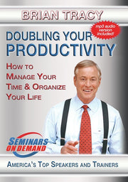 Doubling Your Productivity - How to Manage Your Time and Organize Your Life - 