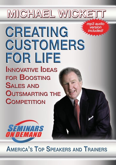 Creating Customers for Life - Innovative Ideas for Boosting Sales and Outsmarting the Competition - 