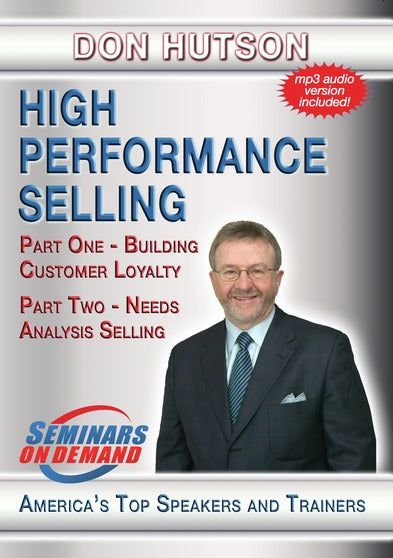 High Performance Selling - Building Customer Loyalty, Needs Analysis Selling, Selling Different P - 