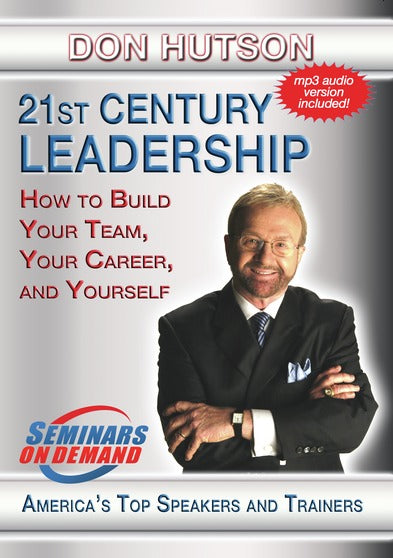 21st Century Leadership - How to Build Your Team, Your Career, and Yourself - 