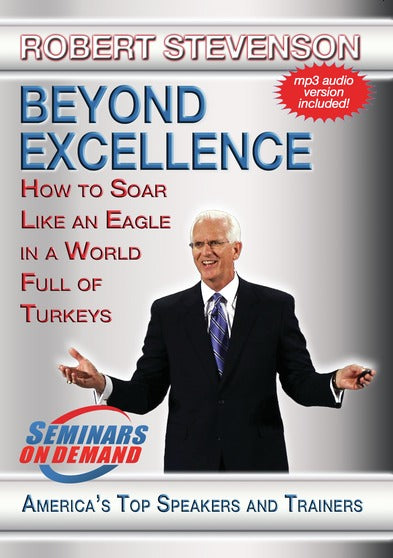 Beyond Excellence - How to Soar Like an Eagle in a World Full of Turkeys - 