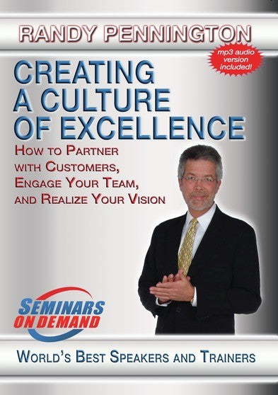 Creating a Culture of Excellence - How to Partner with Customers, Engage Your Team and Realize Yo - 