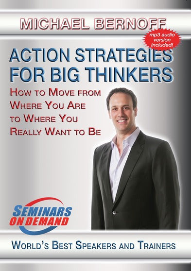 Action Strategies For Big Thinkers - How to Move from Where You Are to Where You Really Want to B - 