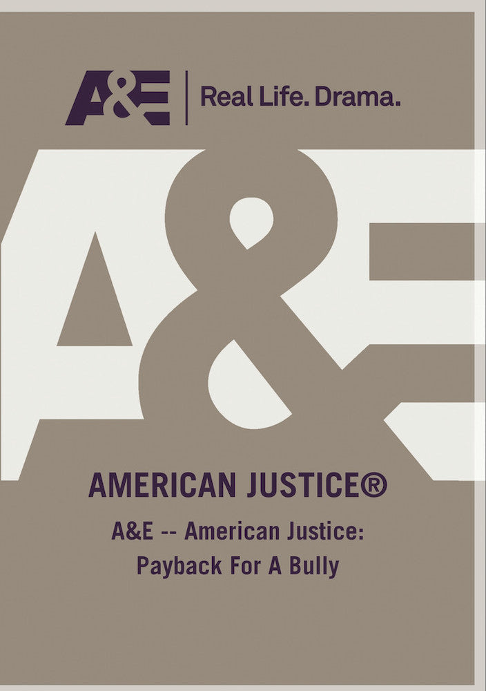 A&E -- American Justice: Payback For A Bully - 