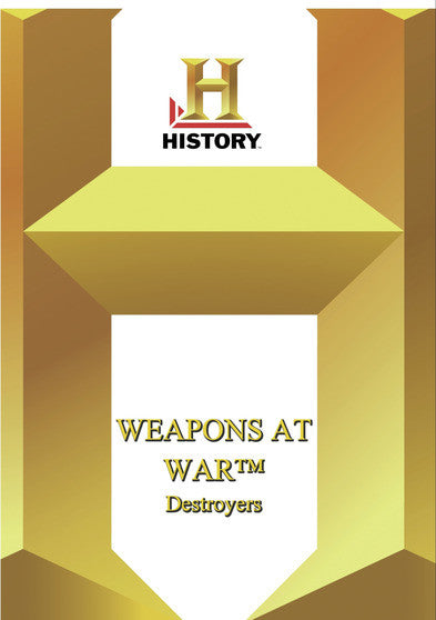 History -- Weapons at War: Destroyers - 