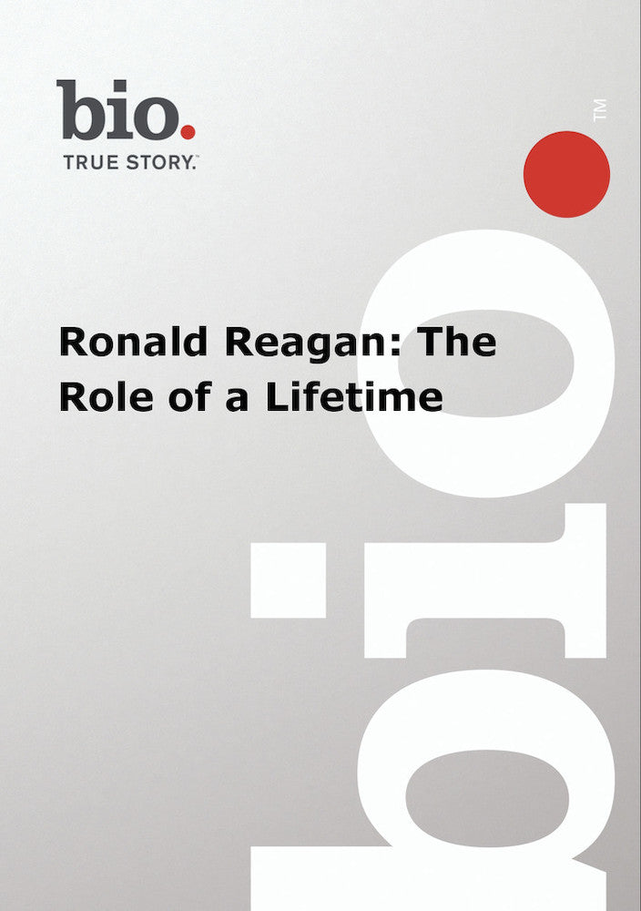 Biography - Ronald Reagan The Role Of A Lifetime - 