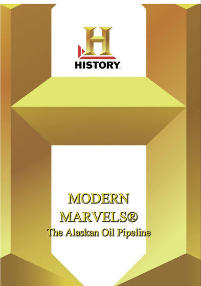 History - Modern Marvels The Alaskan Oil Pipeline - 