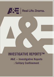 AE - Investigative Reports Solitary Confinement - 