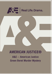 A&E -- American Justice Green Beret Murder Mystery - 