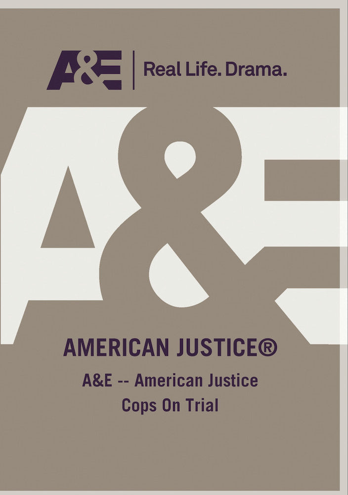 AE - American Justice Cops On Trial - 