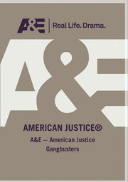 A&E -- American Justice Gangbusters - 
