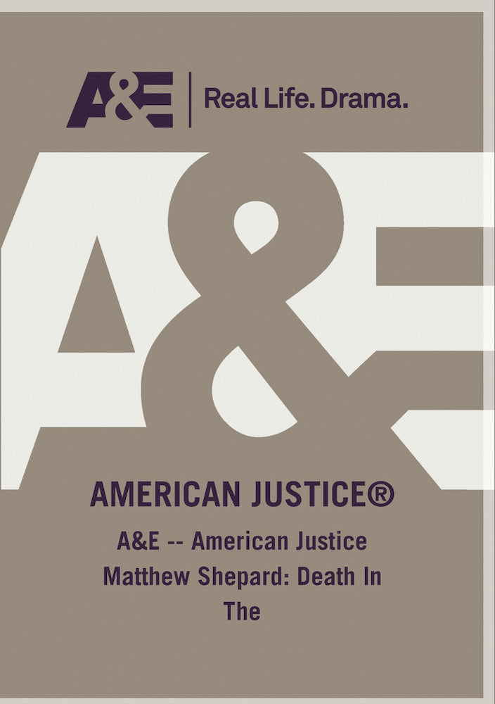 AE- American Justice Matthew Shepard Death In The - 