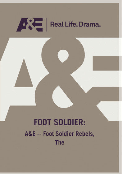 A&E -- Foot Soldier Rebels, The - 