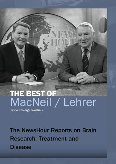 The NewsHour Reports on Brain Research, Treatment and Disease - 