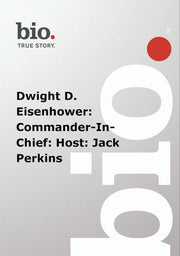 Biography - Dwight D. Eisenhower: Commander-In-Chief: Host: Jack Perkins - 