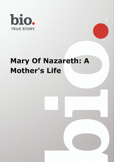 Biography - Mary Of Nazareth: A Mother's Life - 
