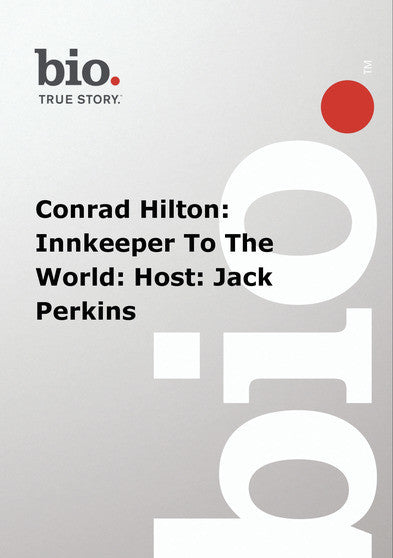 Biography - Conrad Hilton: Innkeeper To The World: Host: Jack Perkins - 