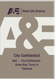 A&E - City Confidential : Green Bay: Terror In Titletown - 
