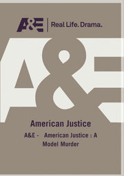 A&E - American Justice : A Model Murder - 