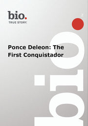 Biography - Ponce DeLeon The First Conquistador - 