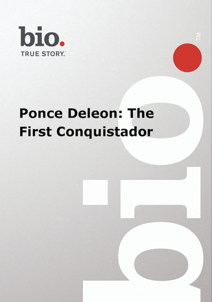 Biography - Ponce DeLeon The First Conquistador - 