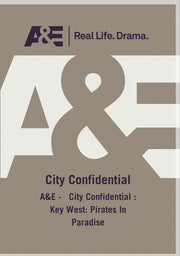A&E - City Confidential : Key West: Pirates In Paradise - 