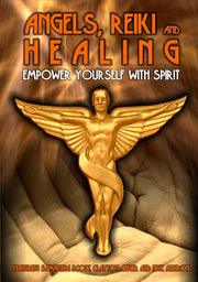 Angels, Reiki And Healing: Empower Yourself With Spirit - 