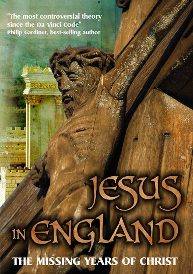 Jesus In England: The Missing Years Of Christ - 