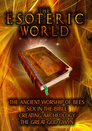 The Esoteric World: The Ancient Worship Of Bees, Sex In The Bible, Creating Archeology, The Great - 
