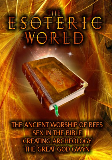 The Esoteric World: The Ancient Worship Of Bees, Sex In The Bible, Creating Archeology, The Great - 