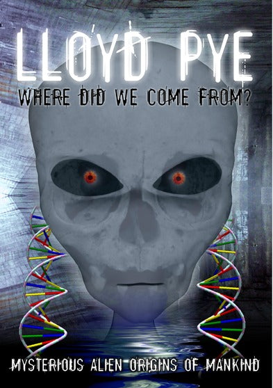 Lloyd Pye: Where Did We Come From - 
