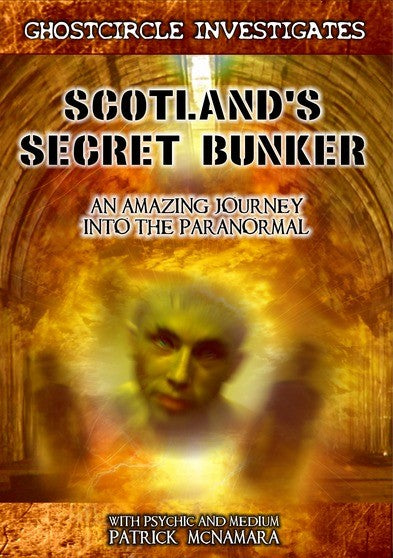 Scotlands Secret Bunker: An Amazing Journey Into The Paranormal - 