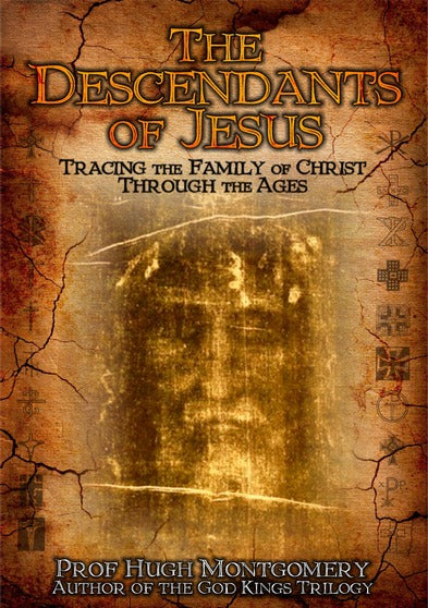 The Descendants Of Jesus: Tracing The Family Of Christ Through The Ages - 