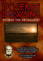 Diverse Dowsing: Practical Dowsing Techniques For Expanding Human Consciousness - 